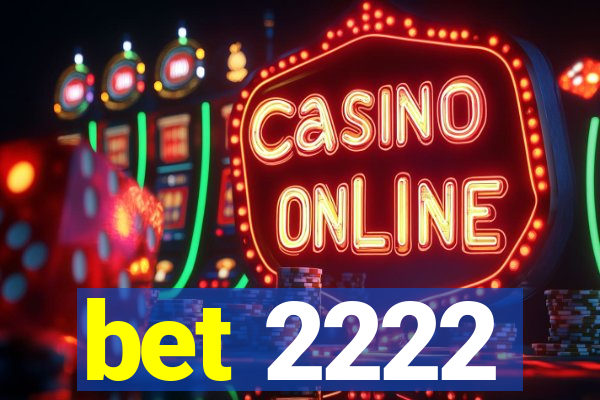 bet 2222